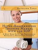 Hotel Housekeeping Training Manual with 150 SOP: A Must Read Guide for Professional Hoteliers & Hospitality Students