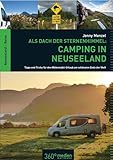 Als Dach der Sternenhimmel - Camping in Neuseeland - Tipps und Tricks für den Wohnmobil-Urlaub am schönsten Ende der Welt