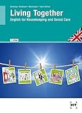 Living Together - English for Housekeeping and Social Care: Lehr- und Arbeitsbuch